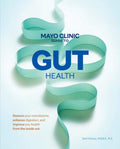 Mayo Clinic Guide to Gut Health: Restore your microbiome, enhance digestion, and improve your health from the inside out by Sahil Khanna M.B.B.S. | barcode:9798887702810 | source:'9798887702810.jpg