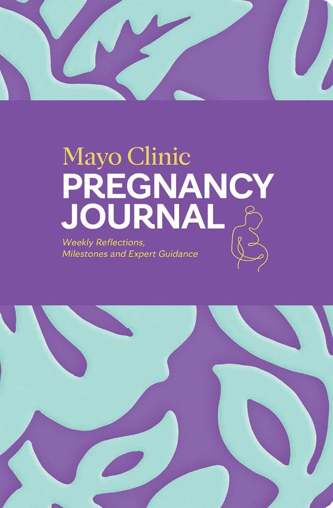 Mayo Clinic Pregnancy Journal: Weekly Reflections, Milestones and Expert Guidance (Mayo Clinic Parenting Guides) by Mayo Clinic | barcode:9798887704012 | source:'9798887704012.jpg