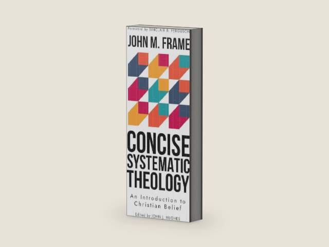 Concise Systematic Theology by John M. Frame | barcode:9798887790183 | source:'9798887790183-right-three-quarter.jpg