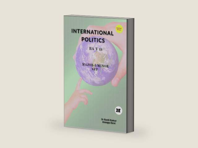 INTERNATIONAL POLITICS by Dr. Banti Kumar | barcode:9798889599678 | source:'9798889599678-right-three-quarter.jpg