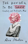 The Danger to Be Sane: Creativity and the Eccentric Mind by Rosa Montero | barcode:9798889661863 | source:'9798889661863.jpg