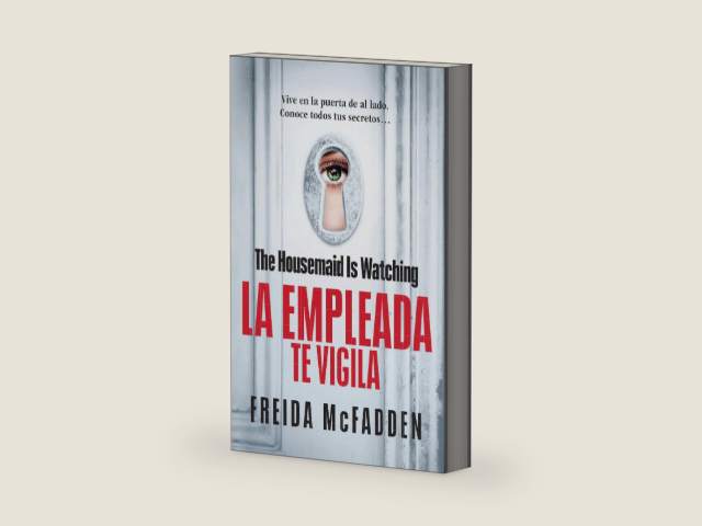 The Housemaid Is Watching (La empleada te vigila) Spanish Edition (LA EMPLEADA / THE HOUSEMAID) by Freida McFadden | barcode:9798890982056 | source:'9798890982056-right-three-quarter.jpg