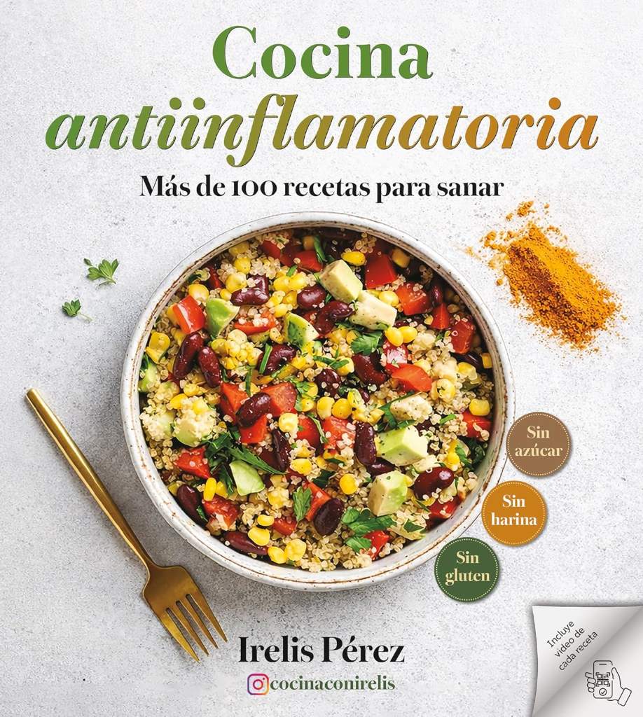 Cocina antiinflamatoria: Más de 100 recetas para sanar / Anti-Inflammatory Cooking: More Than 100 Recipes for Healing (Spanish Edition) by Irelis Pérez | barcode:9798890986443 | source:'9798890986443.jpg
