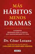Más hábitos, menos drama. 10 hábitos probados por la ciencia que transformarán tu vida / More Habits, Less Drama: 10 Science-Backed Habits (Spanish Edition) by Dr. César Lozano | barcode:9798890987853 | source:'9798890987853.jpg