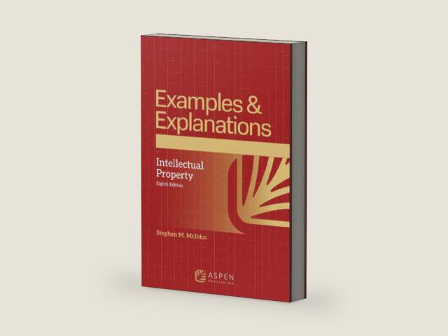 Examples & Explanations for Intellectual Property by McJohn M. Stephen | barcode:9798892079525 | source:'9798892079525-right-three-quarter.jpg