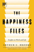 The Happiness Files: Insights on Work and Life by Arthur C. Brooks by Arthur C. Brooks | barcode:9798892792264 | source:'9798892792264.jpg