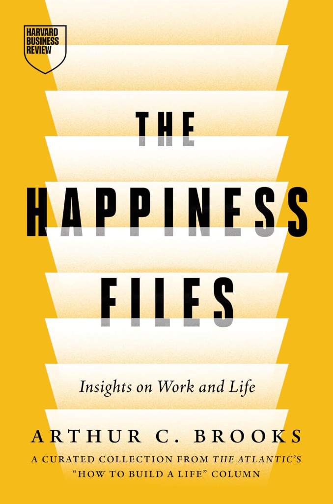 The Happiness Files: Insights on Work and Life by Arthur C. Brooks by Arthur C. Brooks | barcode:9798892792264 | source:'9798892792264.jpg