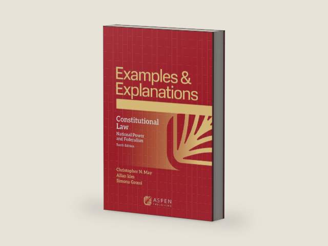 Examples & Explanations for Constitutional Law: National Power and Federalism by Christopher N. May | barcode:9798894101880 | source:'9798894101880-right-three-quarter.jpg