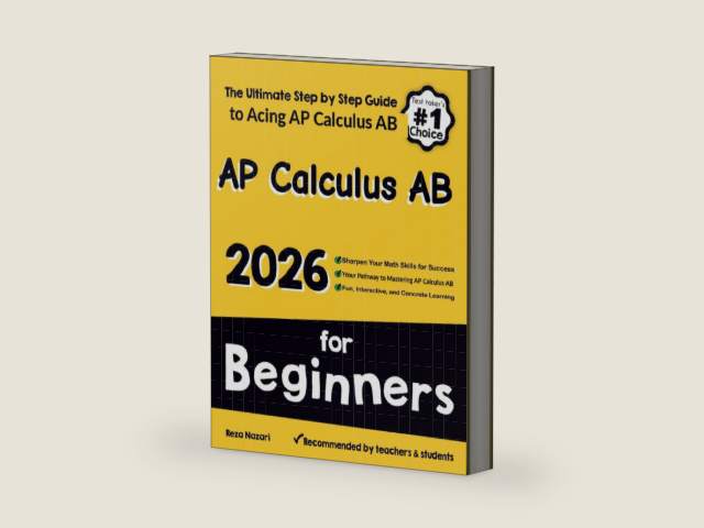 AP Calculus AB for Beginners: The Ultimate Step by Step Guide to Preparing for the AP Calculus AB Exam by Reza Nazari | barcode:9798894449876 | source:'9798894449876-right-three-quarter.jpg