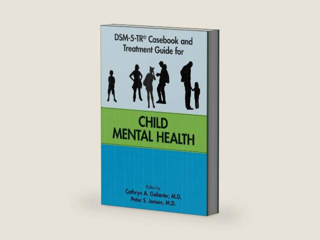 DSM-5-TR® Casebook and Treatment Guide for Child Mental Health by M.D. Cathryn A. Galanter | barcode:9798894550688 | source:'9798894550688-right-three-quarter.jpg