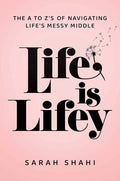 Life Is Lifey: The A to Z's of Navigating Life's Messy Middle by Sarah Shahi | barcode:9798895650288 | source:'9798895650288.jpg