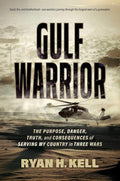 Gulf Warrior: The Purpose, Danger, Truth, and Consequences of Serving My Country in Three Wars by Ryan H. Kell | barcode:9798895657881 | source:'9798895657881.jpg