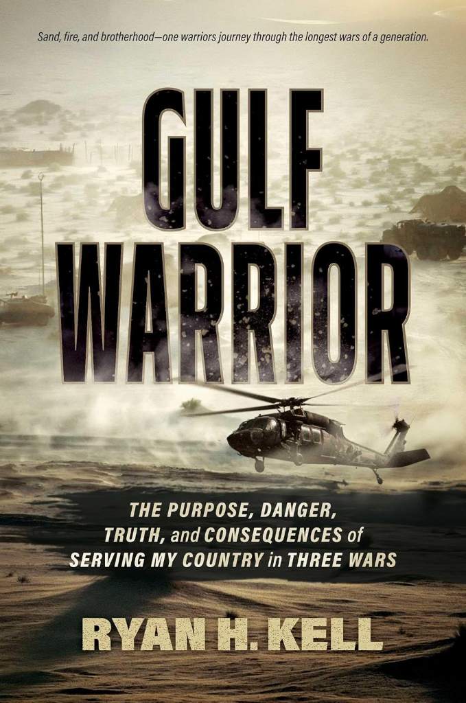 Gulf Warrior: The Purpose, Danger, Truth, and Consequences of Serving My Country in Three Wars by Ryan H. Kell | barcode:9798895657881 | source:'9798895657881.jpg