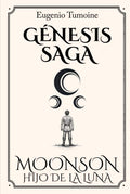 Génesis Saga I: Moonson (Spanish Edition) by Eugenio Tumoine | barcode:9798895939284 | source:'9798895939284.jpg