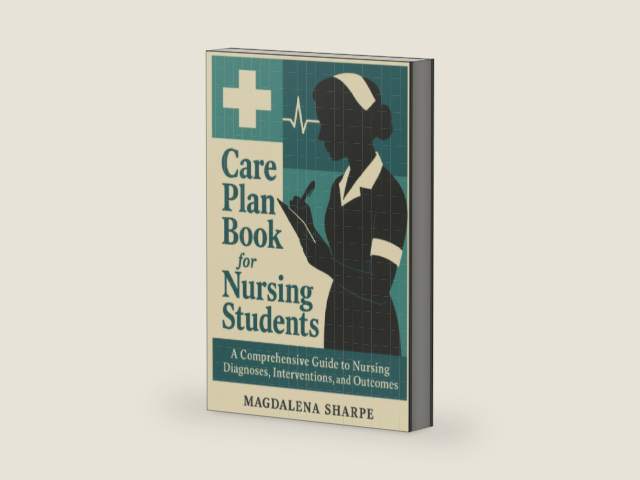 Care Plan Book For Nursing Students: A Comprehensive Guide To Nursing Diagnoses, Interventions, And Outcomes by Magdalena Sharpe | barcode:9798898607098 | source:'9798898607098-right-three-quarter.jpg
