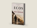 Ecos de la oscuridad: Todo viaje comienza con la decisión de partir. (Spanish Edition) by FANY J. BENAVIDEZ | barcode:9798900704074 | source:'9798900704074-right-three-quarter.jpg