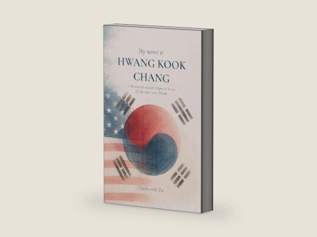 My Name is Hwang Kook Chang: A Korean Bi-racial Adoptee's Story of the American Dream by Charles Van Zee | barcode:9798904182250 | source:'9798904182250-right-three-quarter.jpg