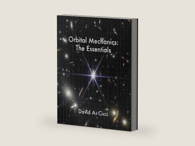 Orbital Mechanics: The Essentials by David A. Cicci | barcode:9798986618326 | source:'9798986618326-right-three-quarter.jpg