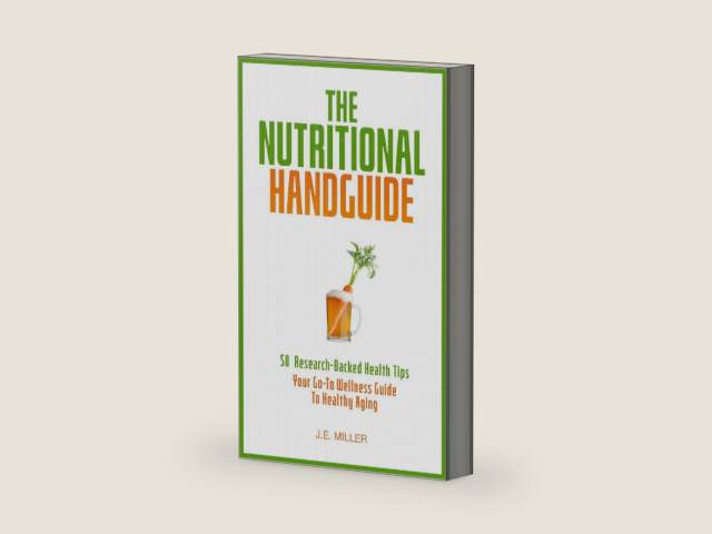 The Nutritional Handguide: 50 Research-Backed Health Tips - Your Go-To Wellness Guide To Healthy Aging by J.E. Miller | barcode:9798986702445 | source:'9798986702445-right-three-quarter.jpg