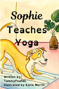 Sophie Teaches Yoga by Tammy Pounds | barcode:9798987715734 | source:'9798987715734.jpg