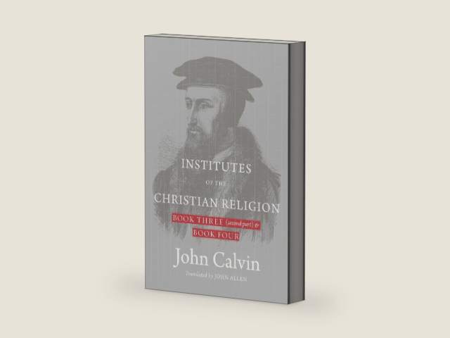 Institutes of the Christian Religion: Book Three (second part) & Book Four (Hardcover) by John Calvin | barcode:9798987724484 | source:'9798987724484-right-three-quarter.jpg
