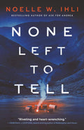 None Left to Tell: A Historical Thriller by Noelle W. Ihli | barcode:9798987845585 | source:'9798987845585.jpg