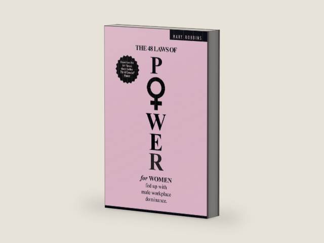 The 48 Laws of Power for Women Fed up with Male Workplace Dominance by Mary Robbins | barcode:9798990793576 | source:'9798990793576-right-three-quarter.jpg