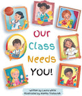 Our Class Needs You: A Back To School Book To Welcome Every Child To School (Celebrating You Books) by Laura White | barcode:9798991190909 | source:'9798991190909.jpg