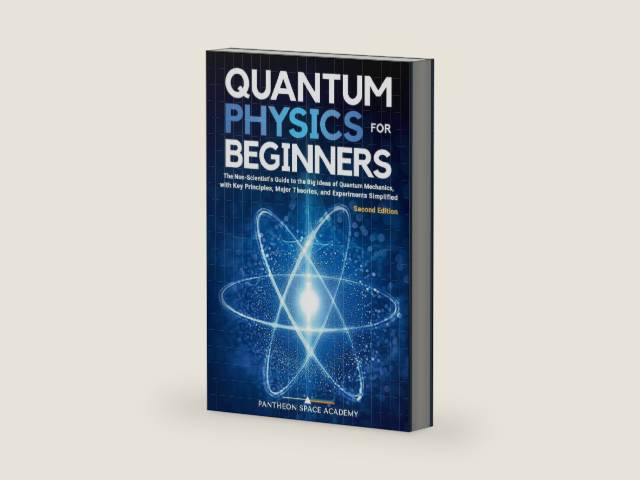 Quantum Physics for Beginners: The Non-Scientist’s Guide to the Big Ideas of Quantum Mechanics, with Key Principles, Major Theories, and Experiments Simplified by Pantheon Space Academy | barcode:9798991511100 | source:'9798991511100-right-three-quarter.jpg
