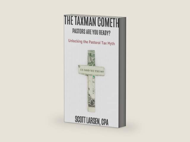 The Taxman Cometh: Unlocking the Pastoral Tax Myth by Scott Larsen CPA | barcode:9798992099201 | source:'9798992099201-right-three-quarter.jpg
