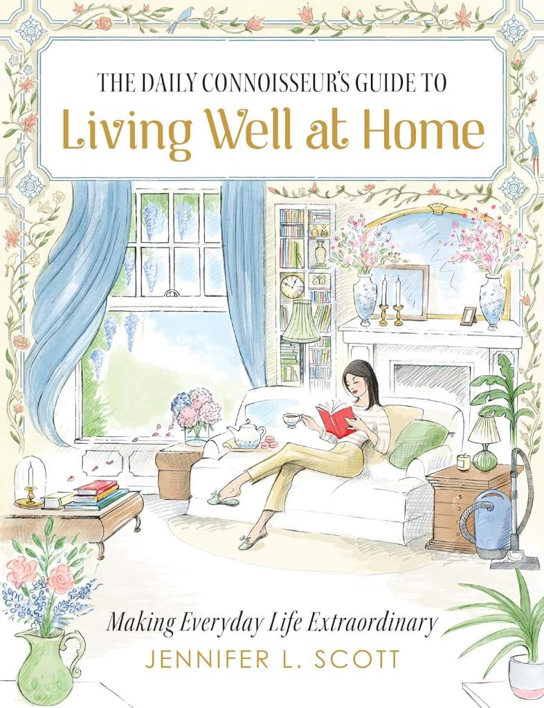 The Daily Connoisseur's Guide to Living Well at Home: Making Everyday Life Extraordinary by Jennifer L. Scott | barcode:9798992385281 | source:'9798992385281.jpg