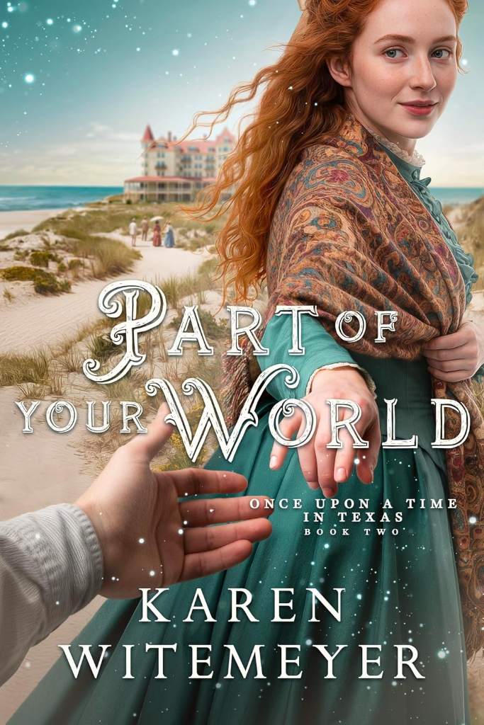 Part of Your World: (A Christian Western Historical Romance Fairy Tale Retelling of The Little Mermaid) (Once Upon a Time in Texas) by Karen Witemeyer | barcode:9798992420548 | source:'9798992420548.jpg