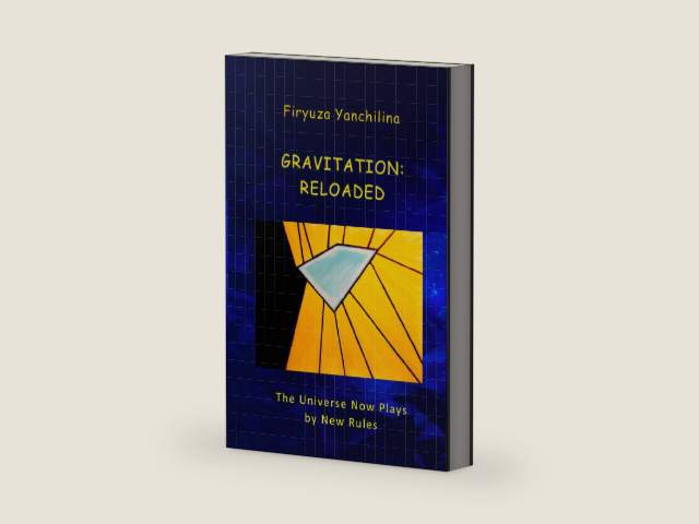 GRAVITATION: RELOADED: The Universe Now Plays by New Rules by Firyuza Yanchilina | barcode:9798992754803 | source:'9798992754803-right-three-quarter.jpg