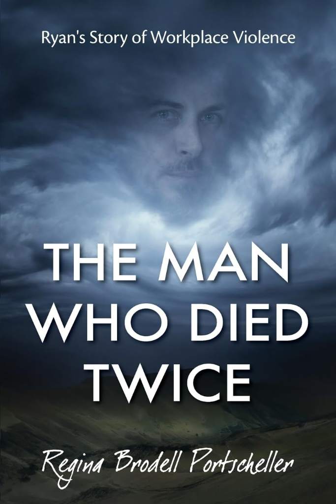 The Man Who Died Twice: Ryan's Story of Workplace Violence by Regina Portscheller | barcode:9798995387893 | source:'9798995387893.jpg