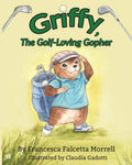 Griffy, the Golf-Loving Gopher: A Heartwarming and Inspiring Picture Book for Young Golfers by Francesca Falcetta Morrell | barcode:9798995493006 | source:'9798995493006.jpg