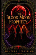 Book I The Blood Moon Prophecy (The Blood Moon Witches Saga) by Hunter L. Sebastian | barcode:9798996274000 | source:'9798996274000.jpg