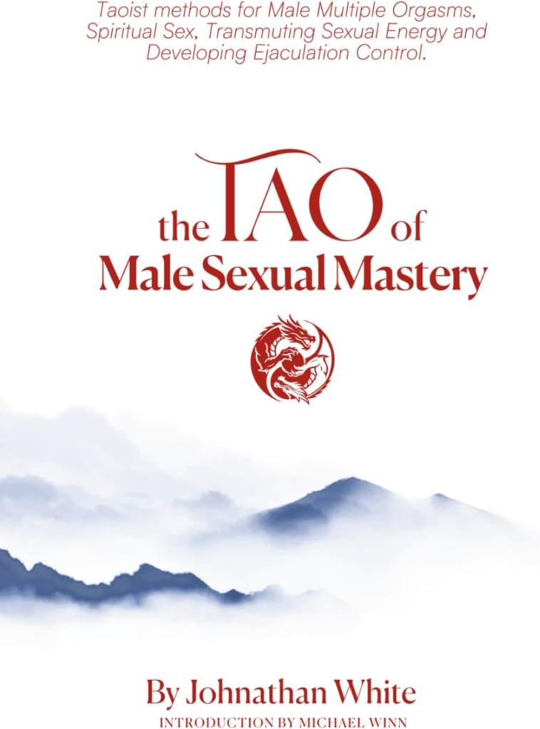 The Tao of Male Sexual Mastery: Taoist methods for Male Multiple Orgasms, Spiritual Sex, Transmuting Sexual Energy and Developing Ejaculation Control. by Johnathan White | barcode:9798996400133 | source:'9798996400133.jpg