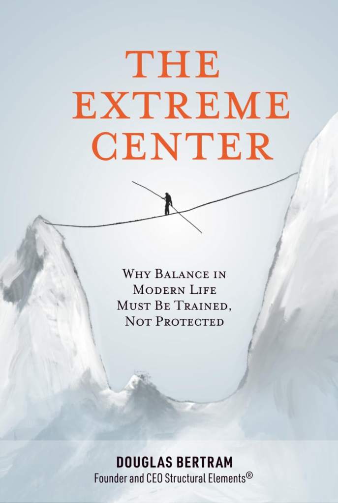 The Extreme Center: Why Balance In Modern Life Must Be Trained, Not Protected by Douglas Bertram | barcode:9798996789511 | source:'9798996789511.jpg