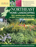 Northeast Home Landscaping, Fourth Edition: 54 Landscape Designs with 200+ Plants & Flowers for Your Region (Creative Homeowner) USA: CT, MA, ME, NH, NY, RI, VT - Canada: NB, NS, ON, PEI, and QC by Ruth Rogers Clausen