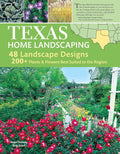 Texas Home Landscaping, 3rd Edition: 48 Landscape Designs, 200+ Plants & Flowers Best Suited to the Region (Creative Homeowner) Gardening Ideas, Plans, and Outdoor DIY Projects for TX and OK by Greg Grant