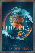 Phaedra: A Novel by Laura Shepperson