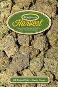 Marijuana Harvest: Maximize Quality and Yield in Your Cannabis Garden by Ed Rosenthal