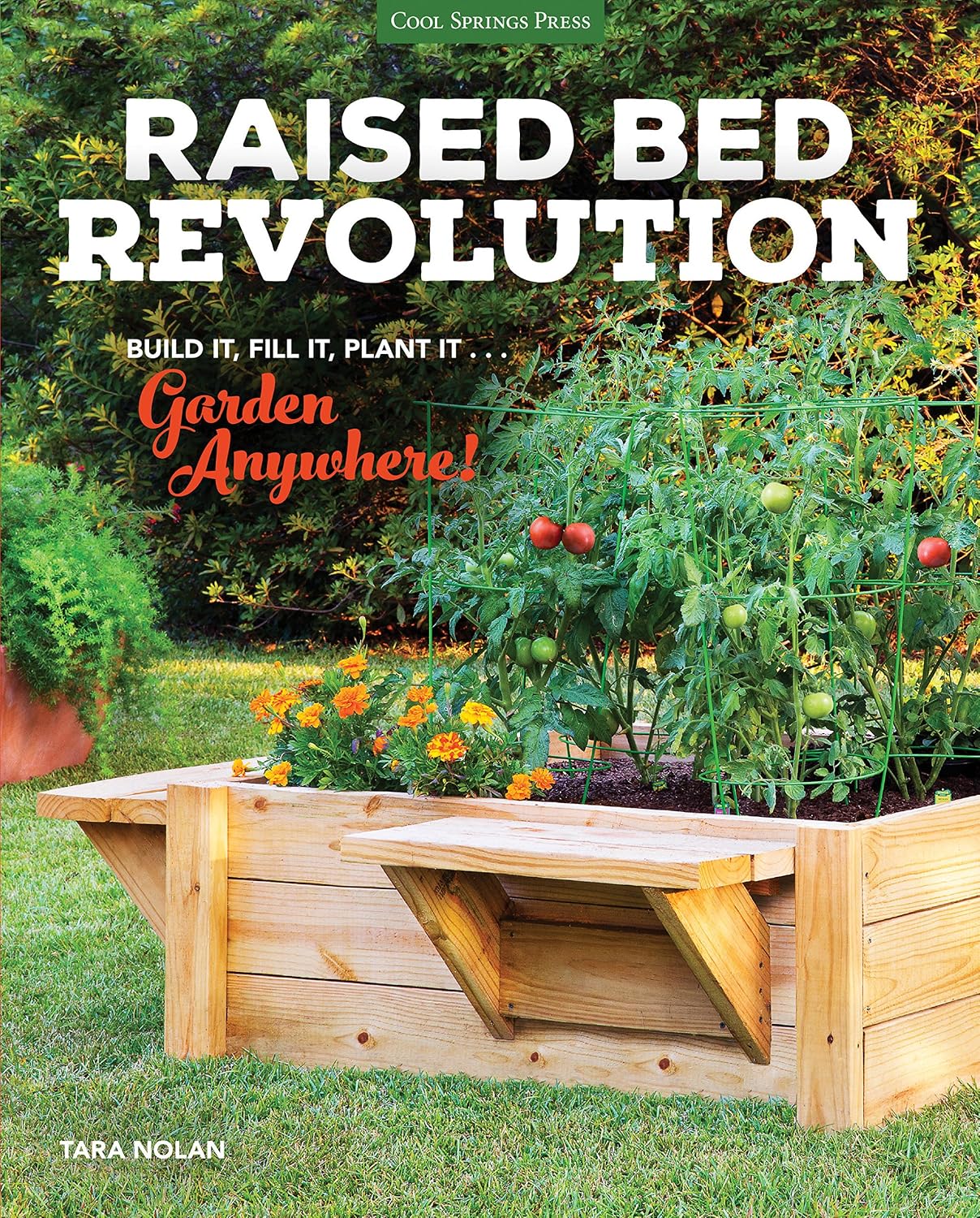 Raised Bed Revolution: Build It, Fill It, Plant It ... Garden Anywhere! by Tara Nolan