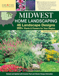 Midwest Home Landscaping, Fourth Edition: 46 Landscape Designs, 200+ Plants & Flowers for Your Region (Creative Homeowner) Gardening and Outdoor DIY for IL, IN IA, KS, MI, MN, MO, NE, ND, OH, SD, & WI by Rita Buchanan