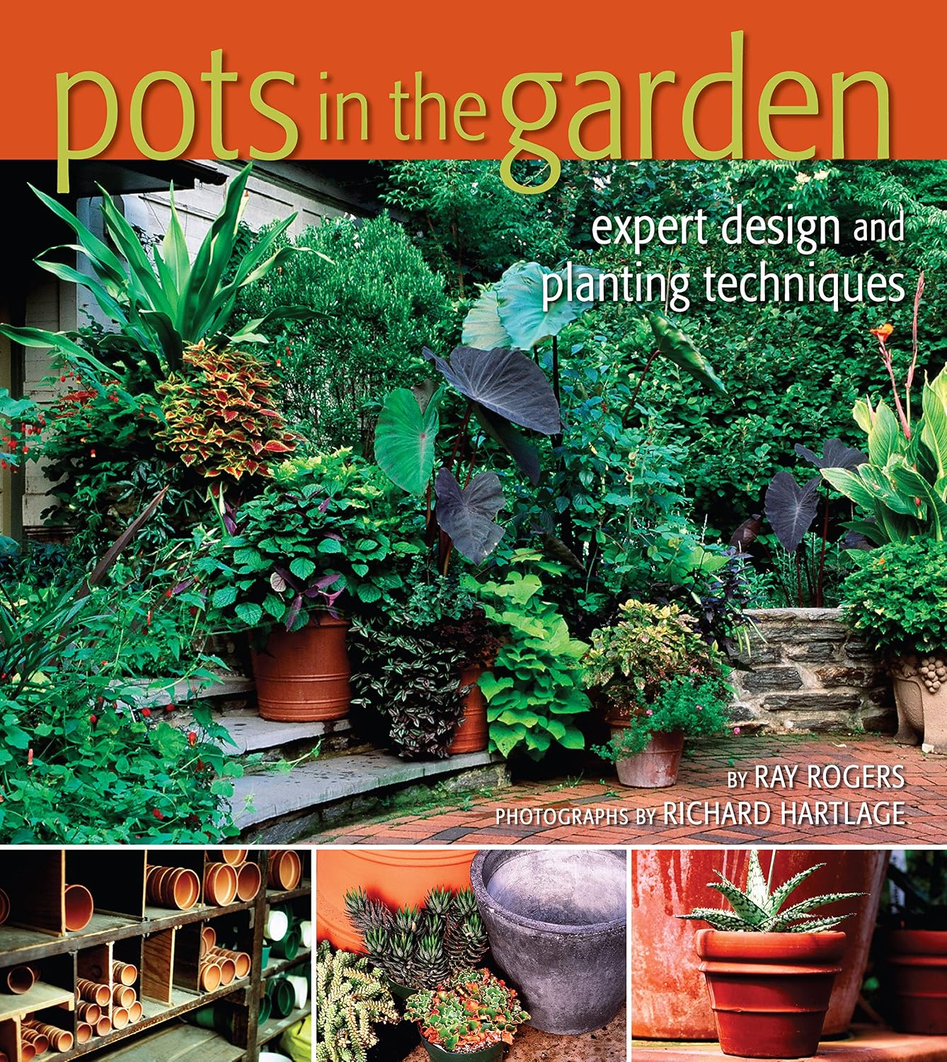 Pots in the Garden: Expert Design and Planting Techniques by Ray Rogers