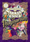 The Antiquarian Sticker Book: Imaginarium: Over 1,000 Exquisite & Enchanting Stickers by Odd Dot