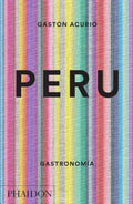 Peru. Gastronomia (Peru: The Cookbook) (Spanish Edition) by Gastón Acurio