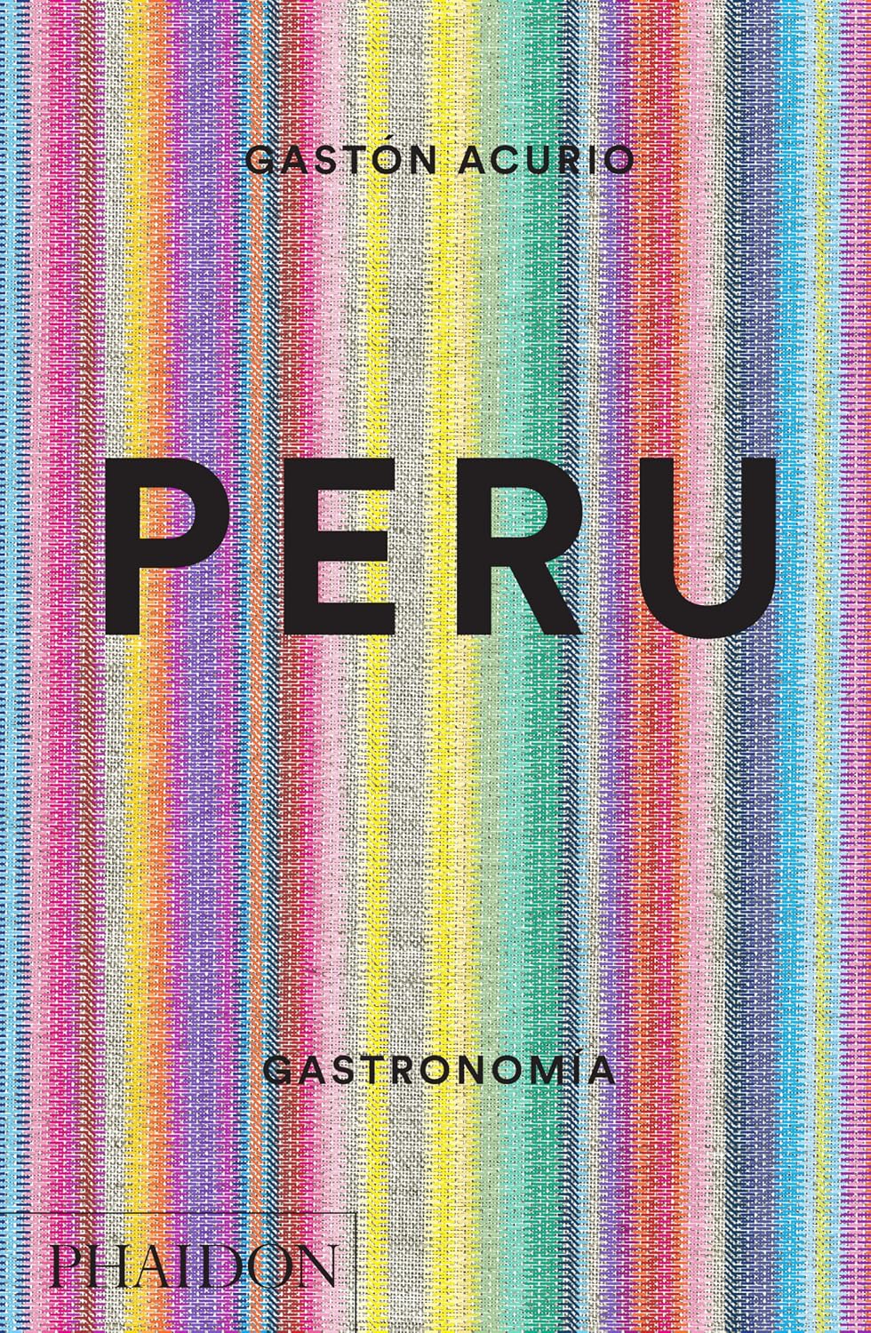 Peru. Gastronomia (Peru: The Cookbook) (Spanish Edition) by Gastón Acurio