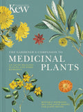 The Gardener's Companion to Medicinal Plants: An A-Z of Healing Plants and Home Remedies (Kew Experts) by Royal Botanic Gardens Kew