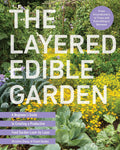 The Layered Edible Garden: A Beginner's Guide to Creating a Productive Food Garden Layer by Layer – From Ground Covers to Trees and Everything in Between by Christina Chung